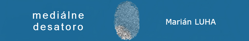 "mediálne desatoro" Marián LUHA