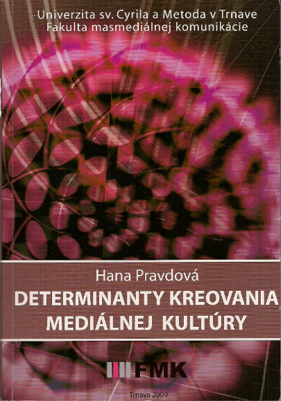 Hana Pravdova-Determinanty kreovania medialnej kultury
