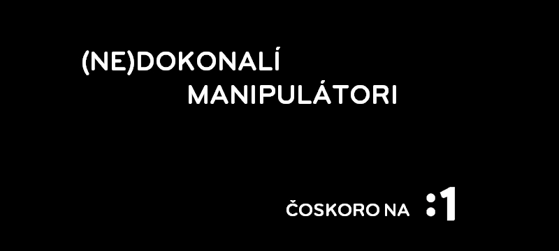 Teasing-RTVS-Ne-dokonaly manipulatori-banner_k_clanku_na_titulku